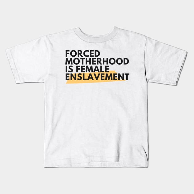 Forced Motherhood is female enslavement Kids T-Shirt by dudelinart